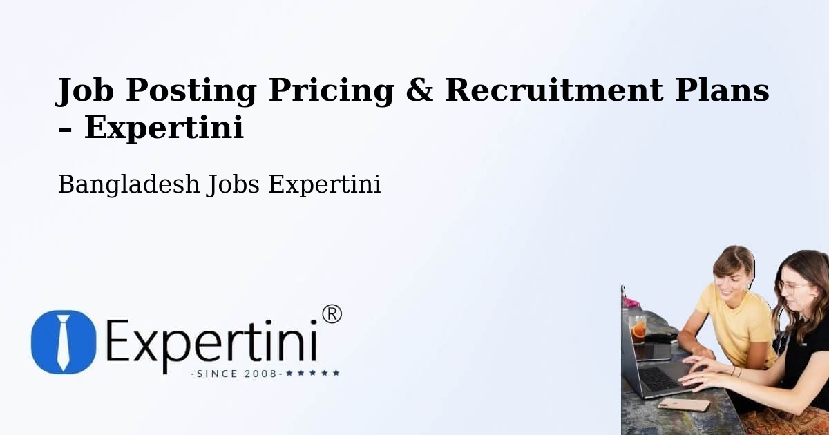 Job Posting Pricing & Recruitment Plans – Parbatipur - Parbatipur, Bangladesh Jobs Expertini
