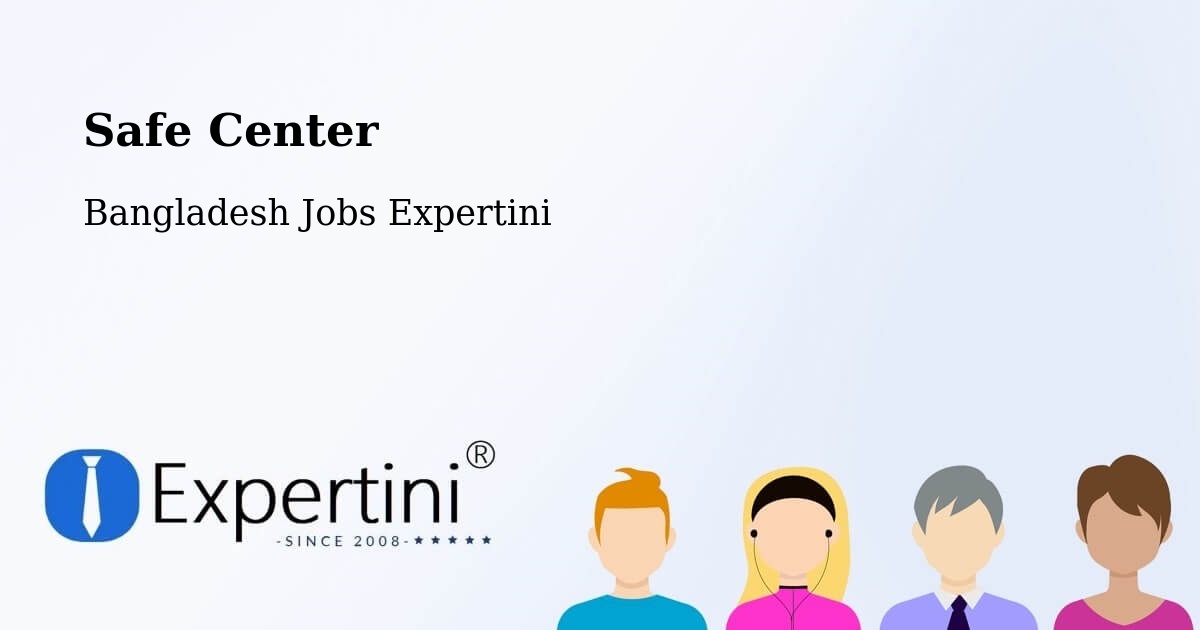 Safety Center – Parbatipur - Bangladesh Jobs Expertini